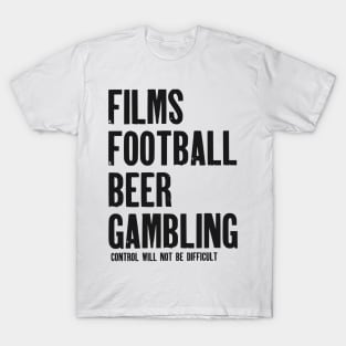 Films, Football, Beer and Gambling T-Shirt